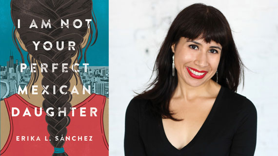 Erika Sanchez and her book I Am Not Your Perfect Mexican Daughter
